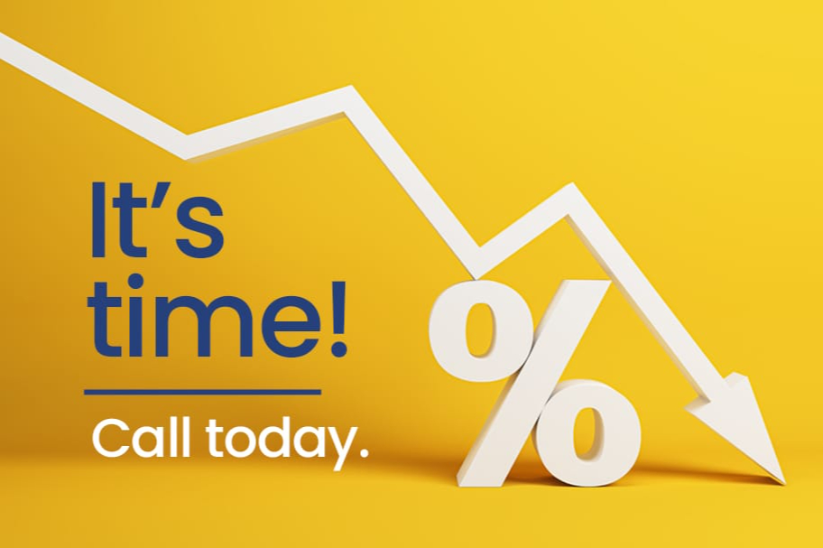 Rates are down. Call now!